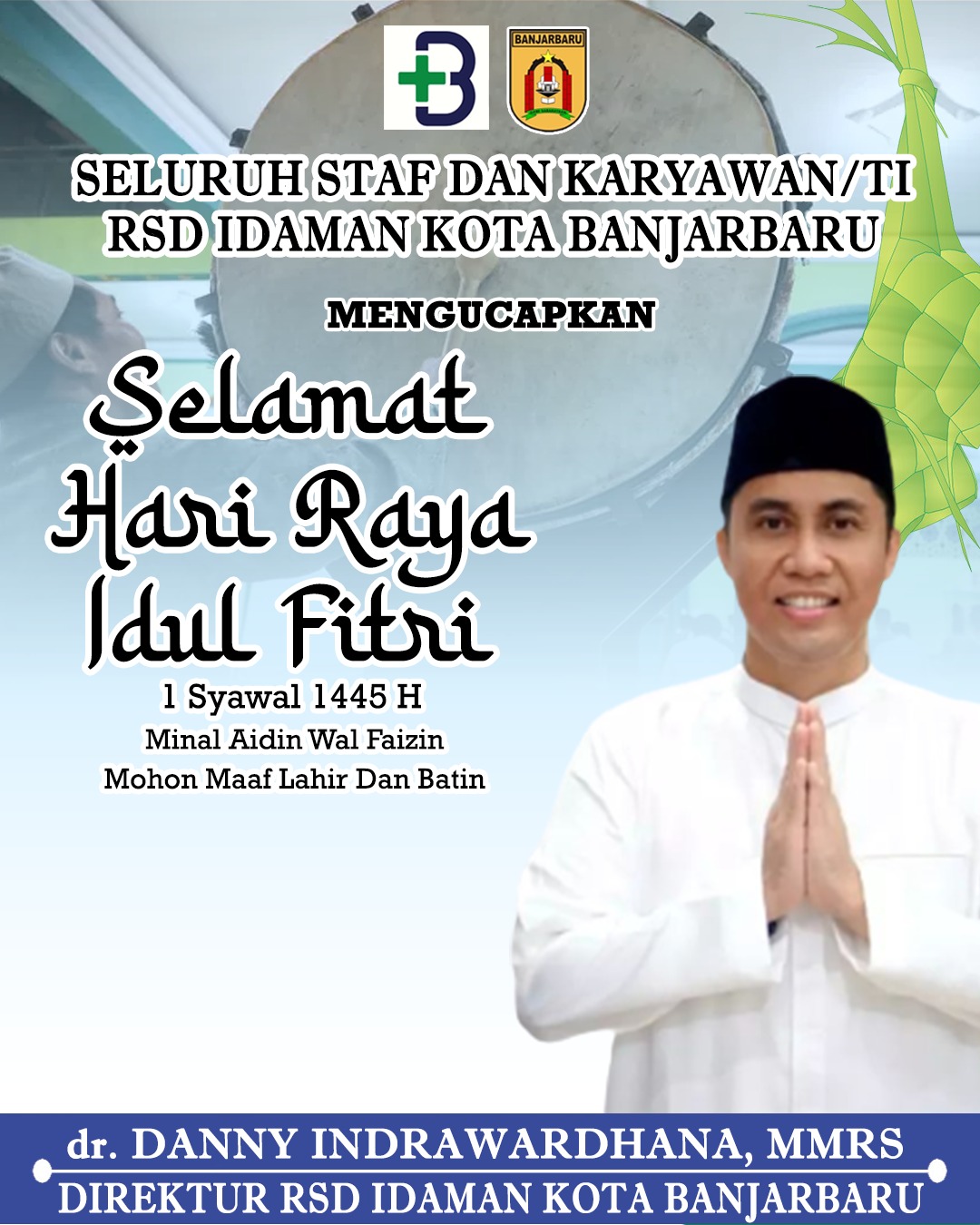 Danny Indrawardhana RSD Idaman Kota Banjarbaru Selamat Hari Raya Idul Fitri 1 Syawal 1445 Hijriah