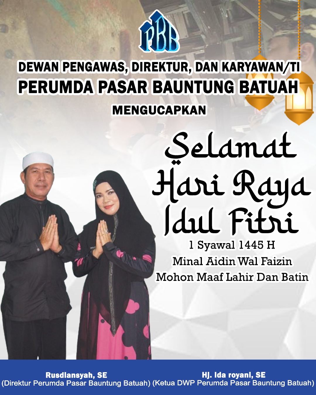 Rusdiansyah Hj Ida Royani Perumda Pasar Bauntung Batuah Selamat Hari Raya Idul Fitri 1 Syawal 1445 Hijriah