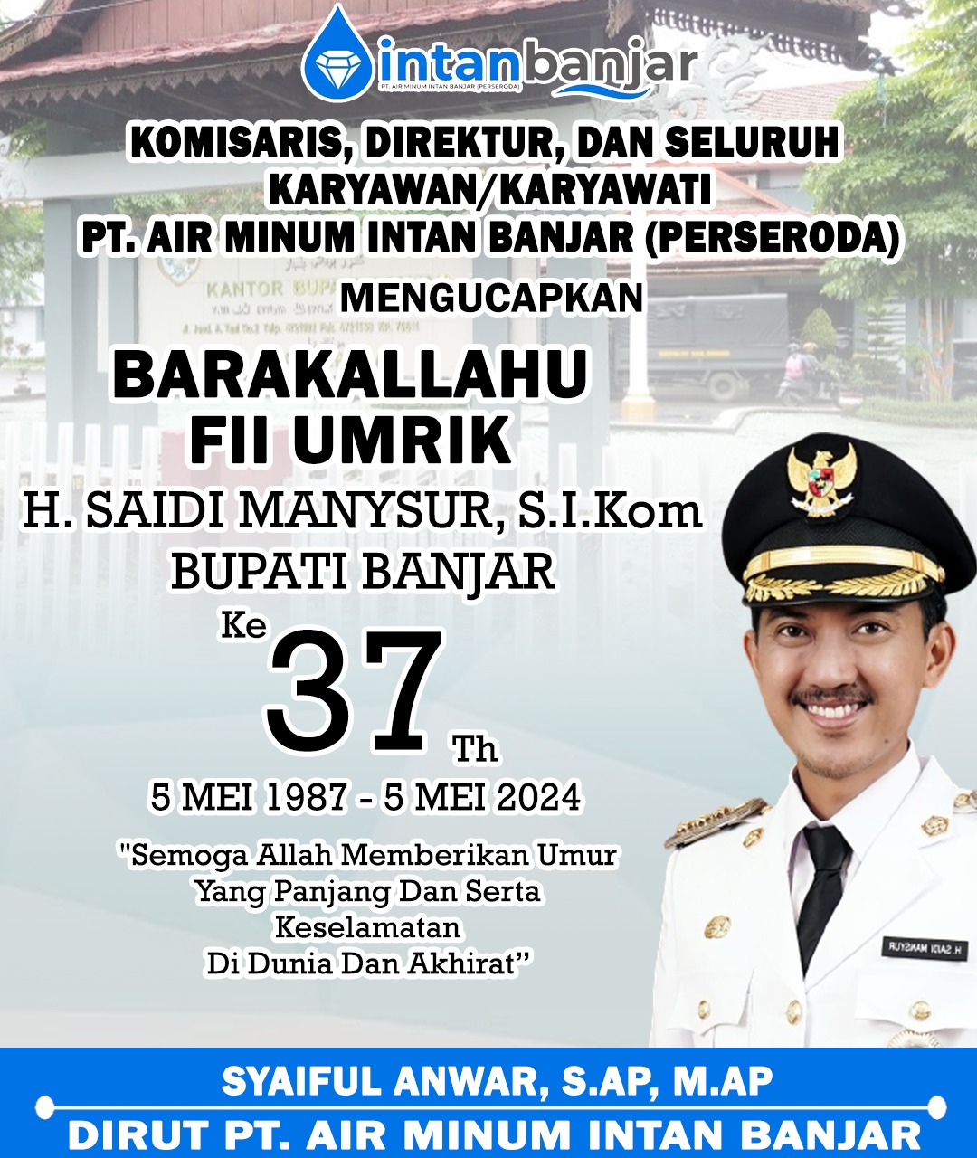 Syaiful Anwar PT Air Minum Intan Banjar Mengucapkan Selamat Ulang Tahun ke-37 Bupati Banjar H Saidi Mansyur 5 Mei 2024