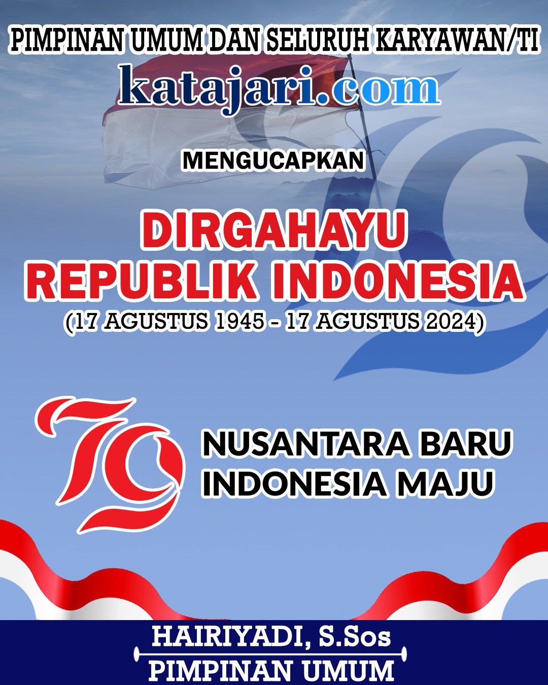 Hairiyadi Iday Katajari Dirgahayu ke-79 Tahun Republik Indonesia 17 Agustus 2024