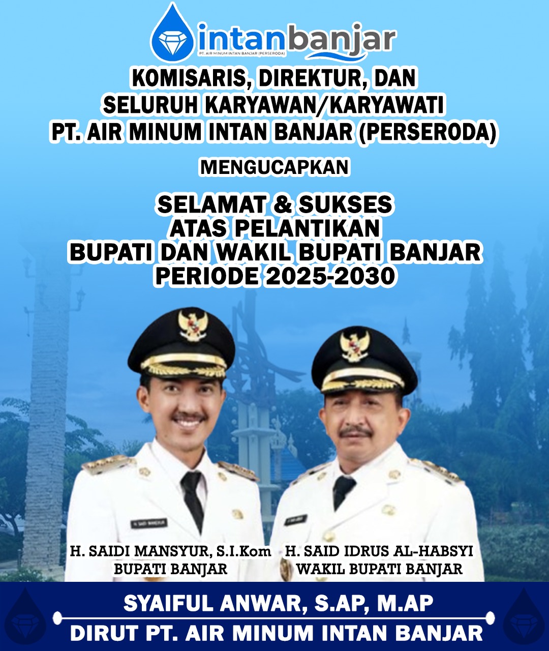 Syaiful Anwar PTAM Intan Banjar Selamat & Sukses Dilantiknya H Saidi Mansyur & H Said Idrus Bupati & Wakil Bupati Banjar