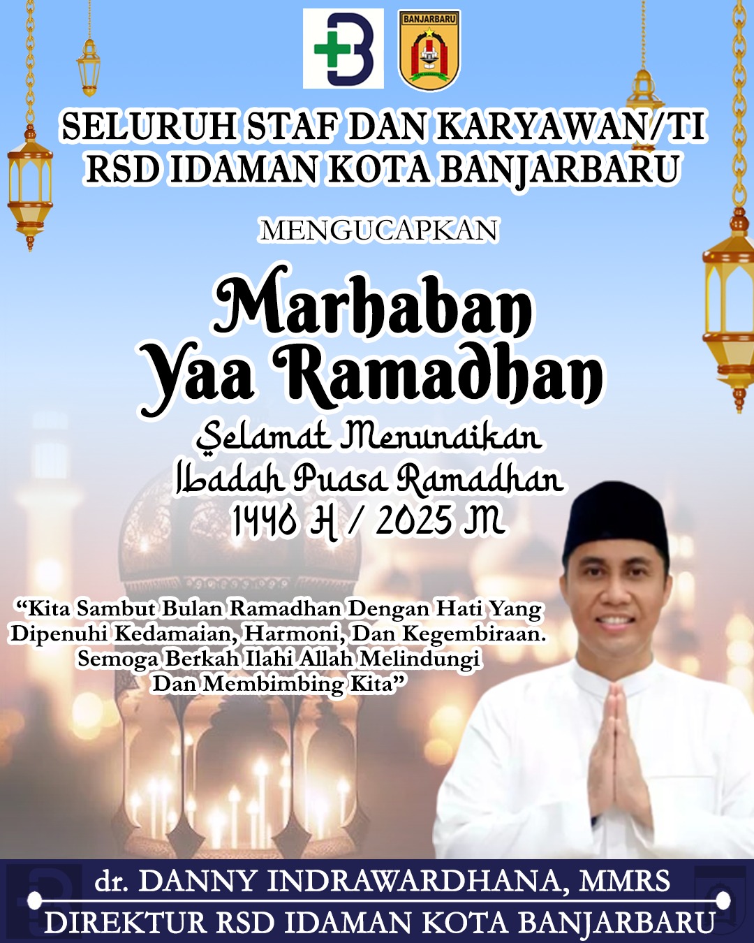 dr Danny Indrawardhana RSD Idaman Kota Banjarbaru Mengucapkan Selamat Menunaikan Ibadah Puasa Ramadhan 1446 Hijriah