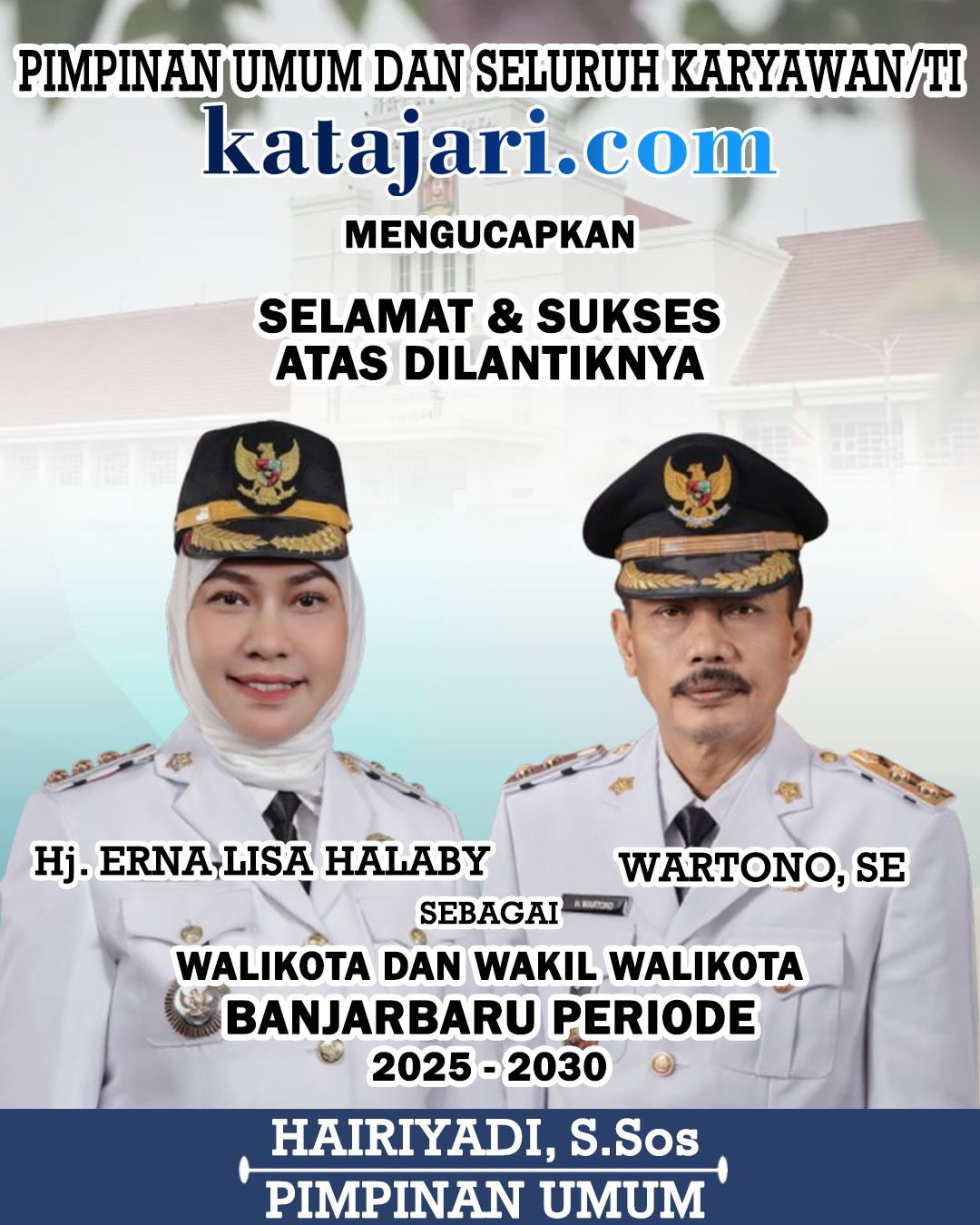 Hairiyadi Katajari Selamat & Sukses Atas Pelantikan Hj Erna Lisa Halaby - Wartono Walikota & Wakil Walikota Banjarbaru