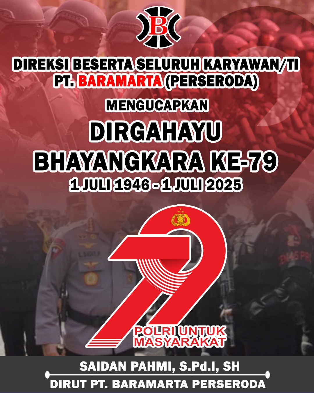 Saidan Pahmi PT Baramarta (Perseroda) Mengucapkan Dirgahayu Bhayangkara ke-79