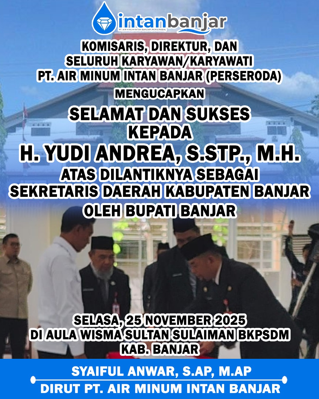 Syaiful Anwar SAP MAP PTAM Intan Banjar Selamat dan Sukses Atas Dilantiknya H Yudi Andrea Sebagai Sekda Kabupaten Banjar