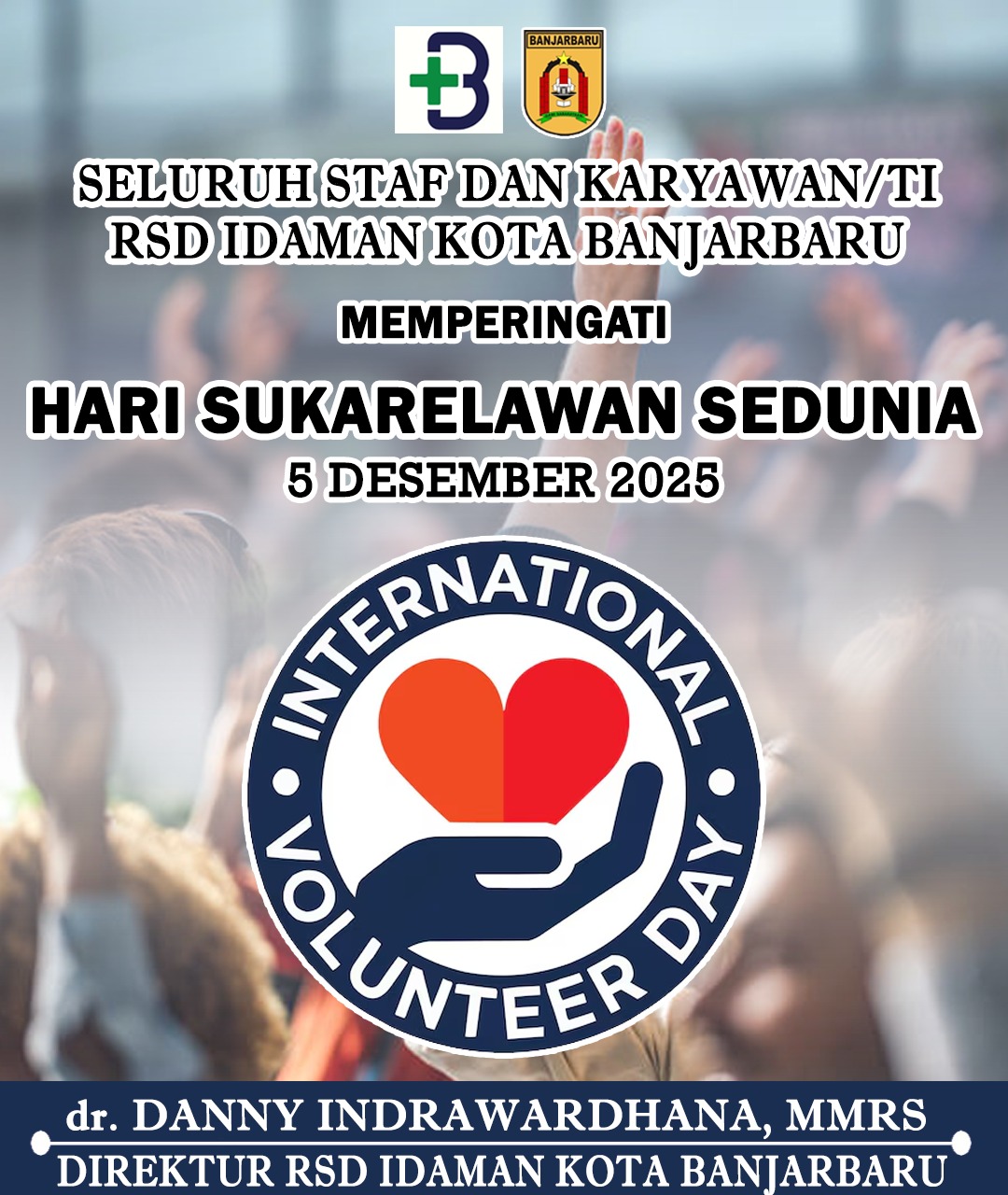 dr Danny Indrawardhana MMRS RSD Idaman Kota Banjarbaru Memperingati Hari Sukarelawan Sedunia 5 Desember 2025